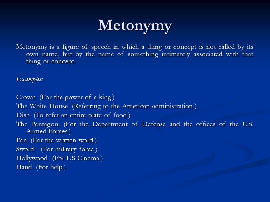 Metonymy Metonymy is a figure of speech in which a thing or concept is